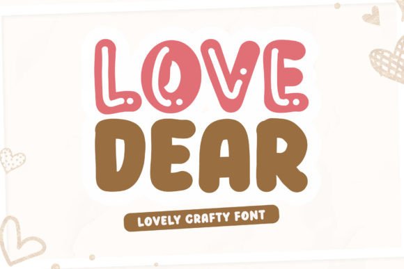 Love Dear: A Cute Display Font for Publishers and Bloggers